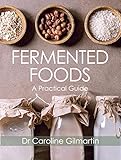 Fermented Foods: A Practical Guide