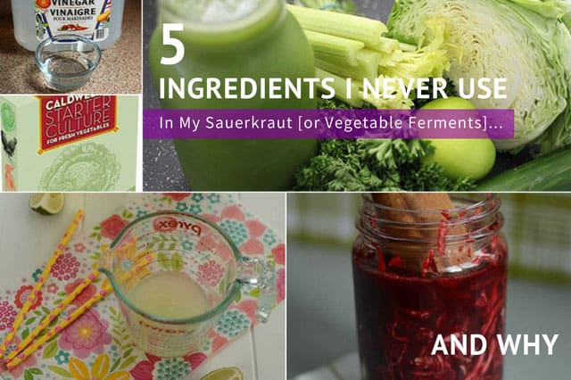 5 Ingredients I NEVER Use in My Sauerkraut [or Vegetable Ferments] and ...